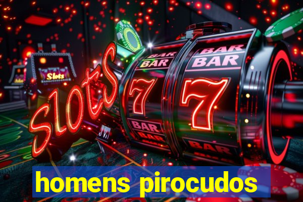 homens pirocudos